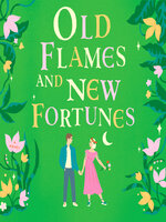Old Flames and New Fortunes